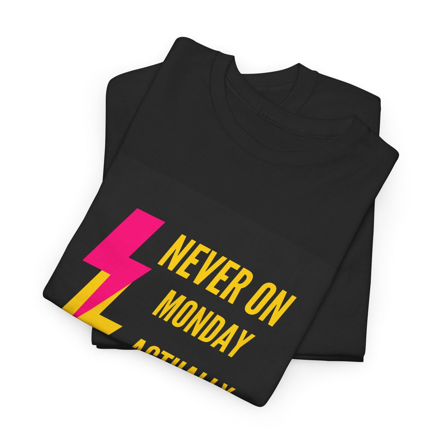 Funny Unisex Heavy Cotton Tee - "Never On Monday, Actually Never On Any Day"