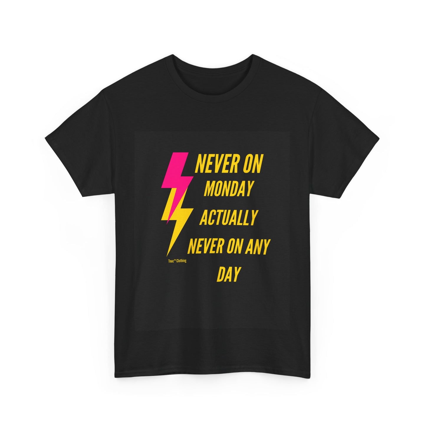 Funny Unisex Heavy Cotton Tee - "Never On Monday, Actually Never On Any Day"