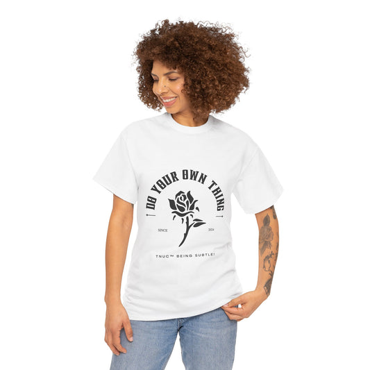 Inspirational Unisex Heavy Cotton Tee - "Do Your Own Thing" Black Rose Design