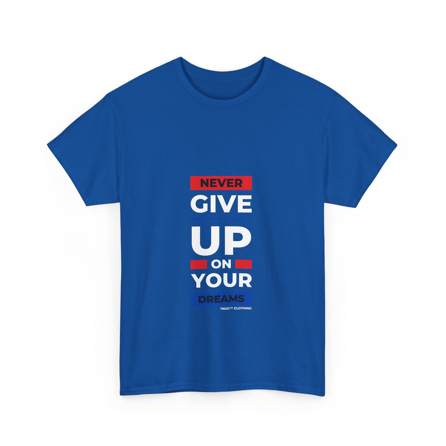 Tnuc™ Clothing Inspirational Unisex Heavy Cotton Tee - "Never Give Up on Your Dreams"