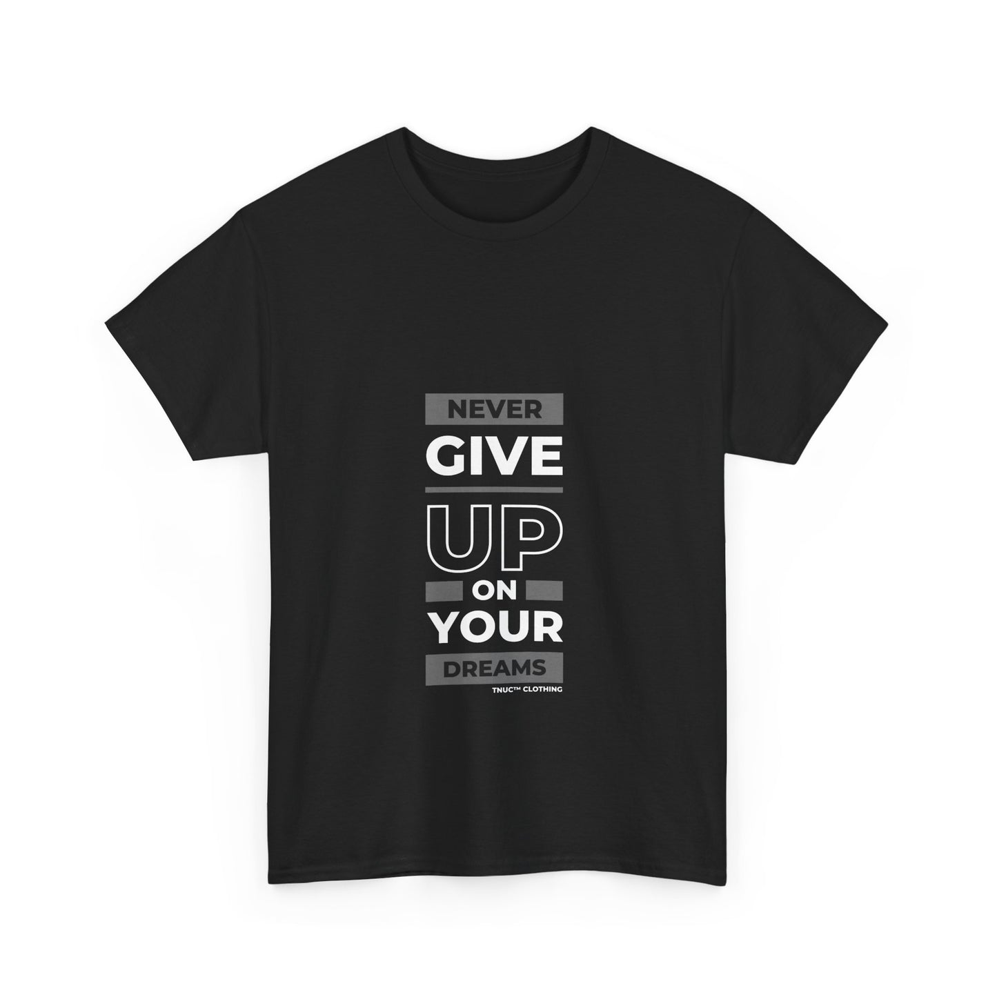 Tnuc™ Clothing Inspirational Unisex Heavy Cotton Tee - "Never Give Up on Your Dreams"