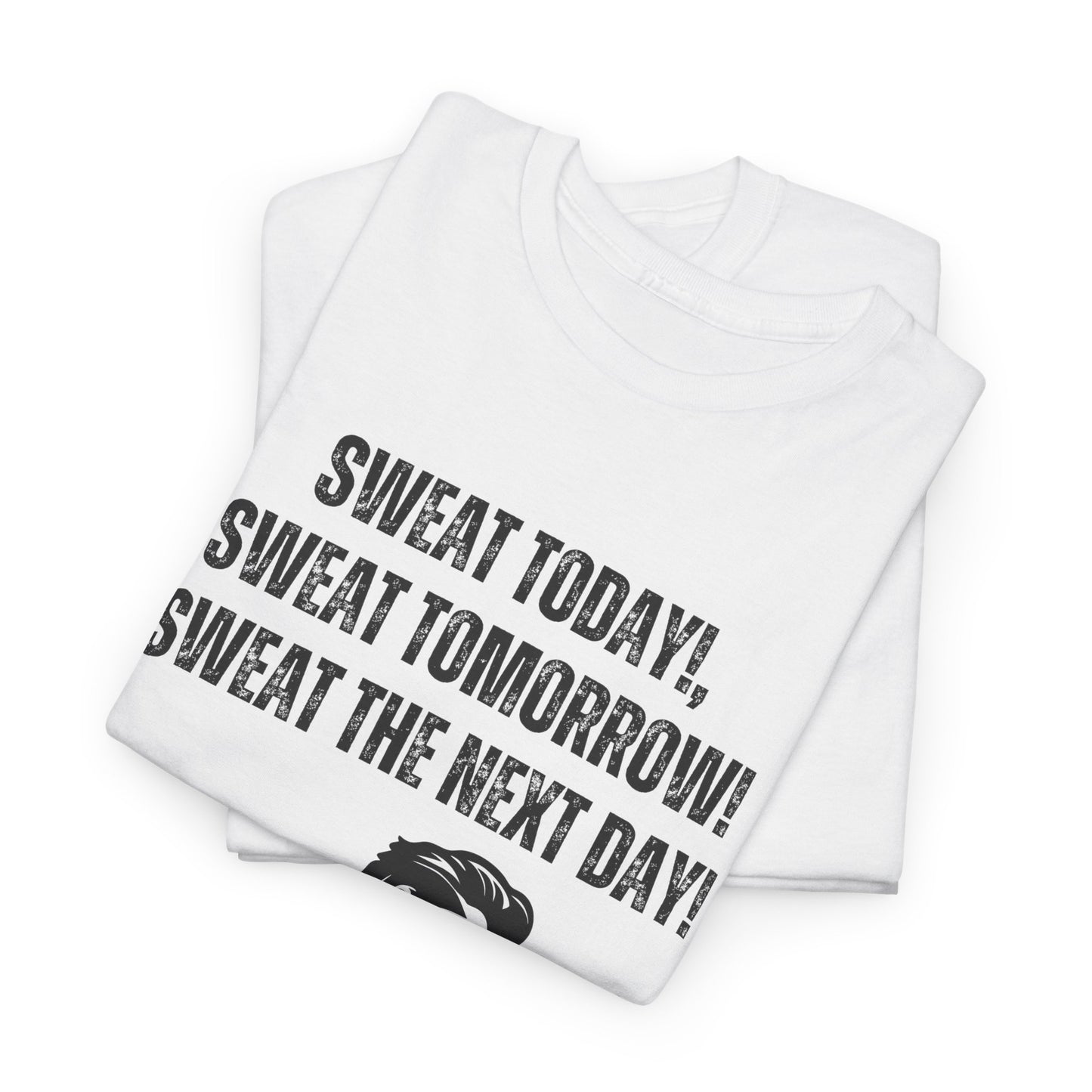 Motivational Fitness Tee - "Sweat Today, Sweat Tomorrow" Unisex Heavy Cotton Tee