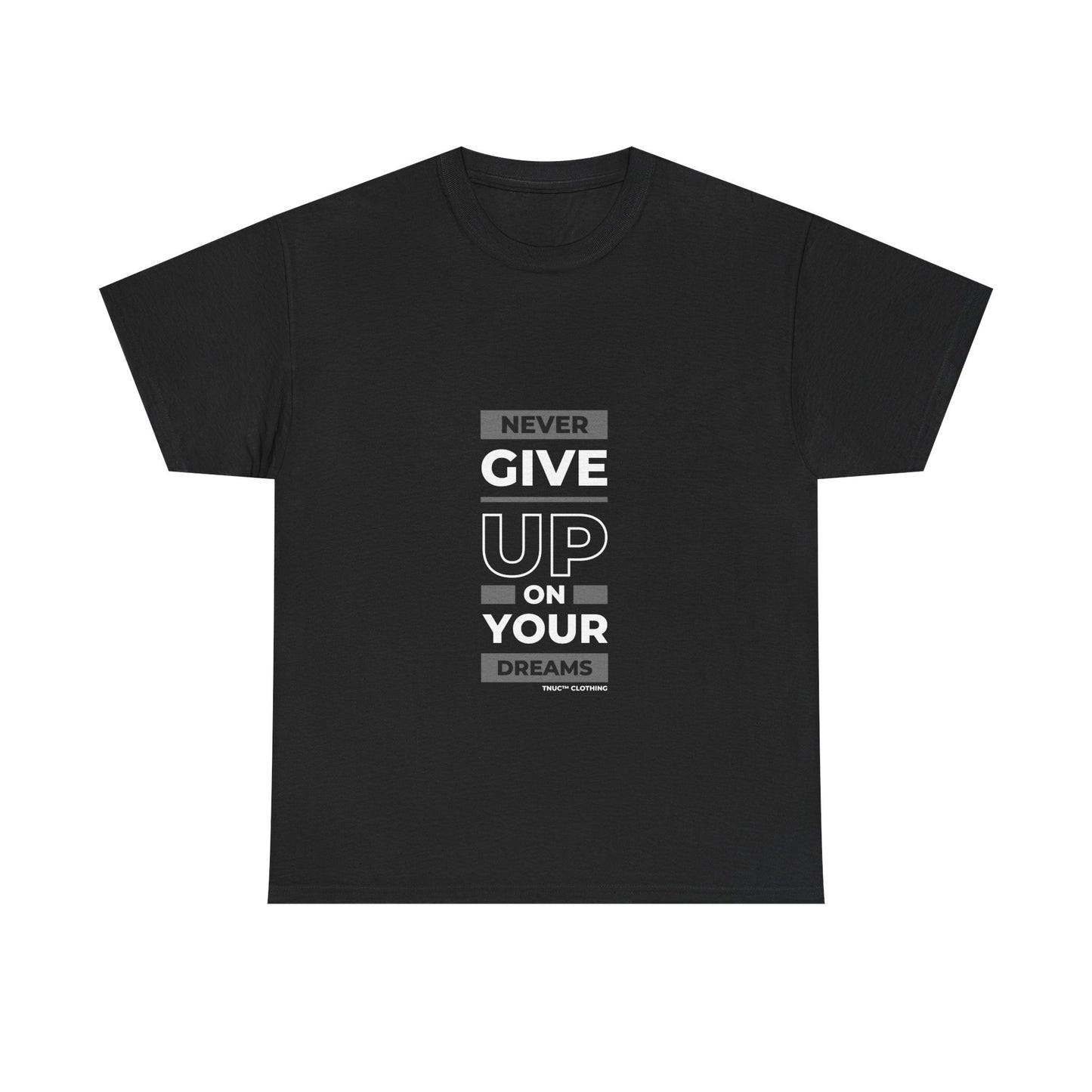 Tnuc™ Clothing Inspirational Unisex Heavy Cotton Tee - "Never Give Up on Your Dreams"