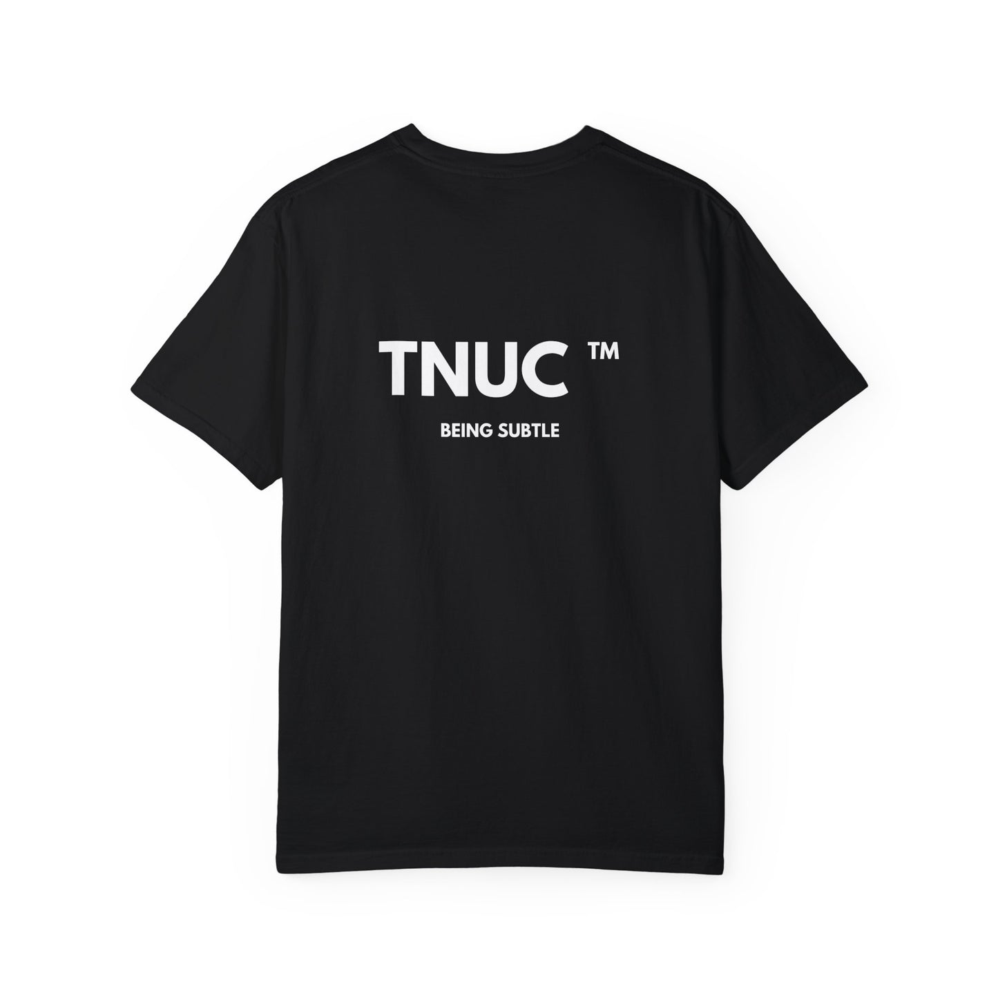 Unisex Garment-Dyed T-Shirt - TNUC™ Being Subtle Design