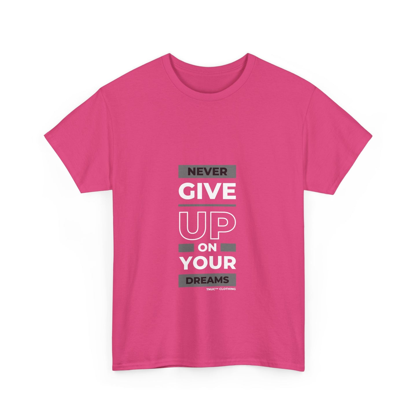 Tnuc™ Clothing Inspirational Unisex Heavy Cotton Tee - "Never Give Up on Your Dreams"