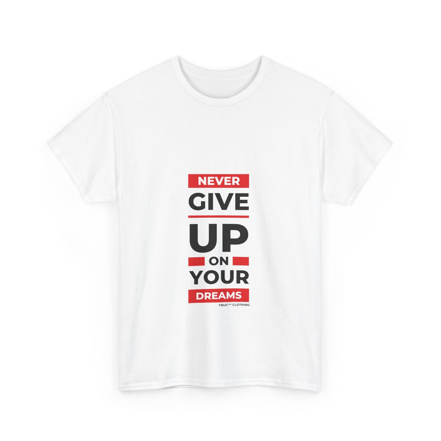 Tnuc™ Clothing Motivational Unisex Heavy Cotton Tee - "Never Give Up on Your Dreams"