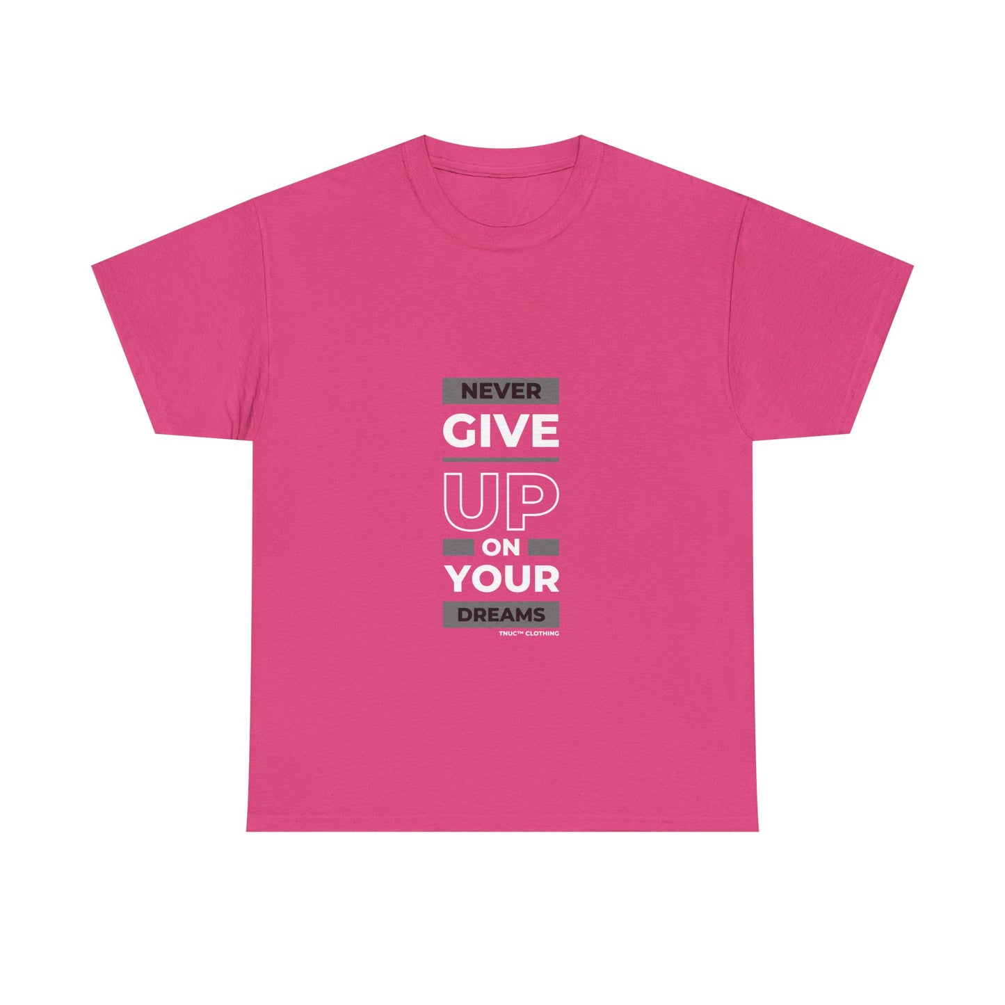 Tnuc™ Clothing Inspirational Unisex Heavy Cotton Tee - "Never Give Up on Your Dreams"