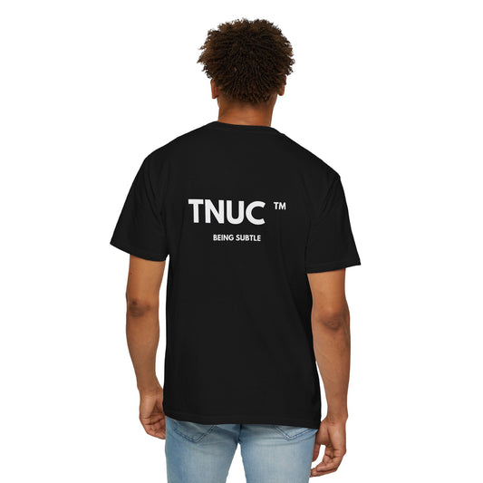 Unisex Garment-Dyed T-Shirt - TNUC™ Being Subtle Design