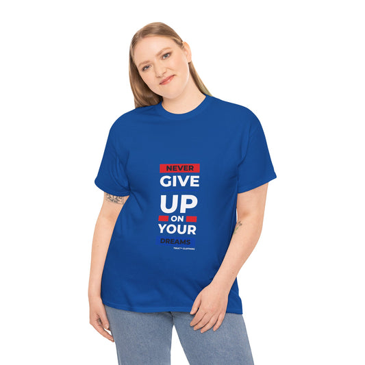 Tnuc™ Clothing Inspirational Unisex Heavy Cotton Tee - "Never Give Up on Your Dreams"